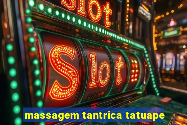 massagem tantrica tatuape